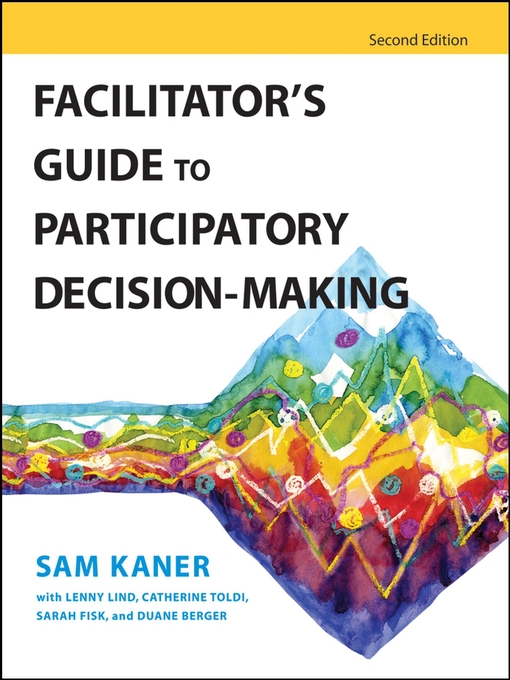 Title details for Facilitator's Guide to Participatory Decision-Making by Sam Kaner - Available